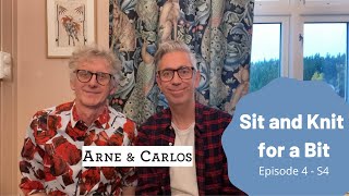 Sit and Knit for a Bit. Season 4 Episode 4 with ARNE \& CARLOS