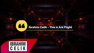 Dj ibrahim Çelik - This is our flight (Electronic)