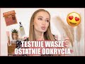 TESTUJĘ WASZE ODKRYCIA KOSMETYCZNE!