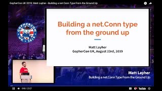 GopherCon UK 2019: Matt Layher - Building a net Conn Type From the Ground Up