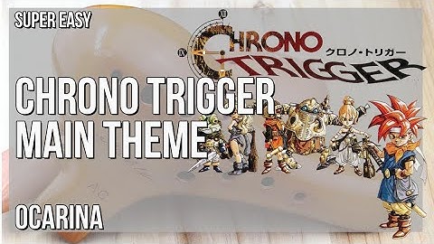 How to play Chrono Trigger Main Theme by Yasunori Mitsuda on Ocarina (Tutorial)