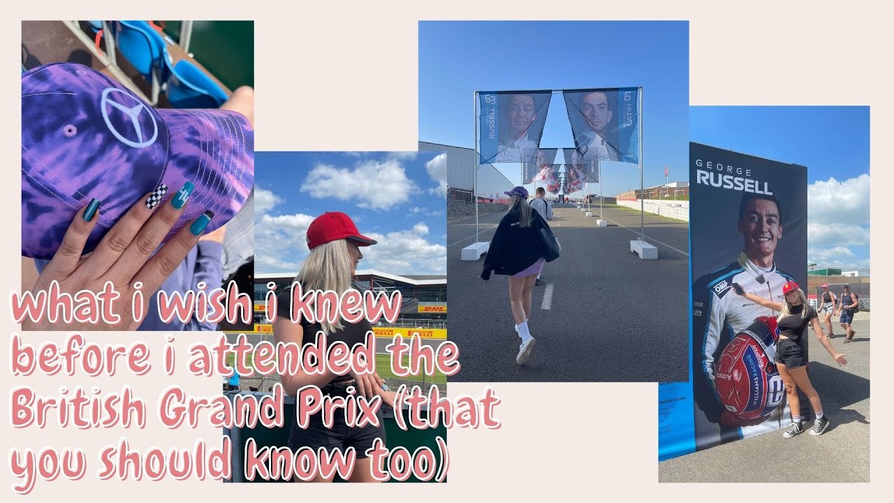 WHAT I WISH I KNEW BEFORE I ATTENDED THE BRITISH GRAND PRIX (that you should know too)