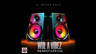 DJ DOTCOM PRESENTS WUL A VIBEZ REMIXTAPE VOL.20 (CLEAN)🎛️