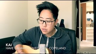 Have I Always Loved You - Copeland [COVER]