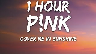 P!nk, Willow Sage Hart - Cover Me In Sunshine (Lyrics) 🎵1 Hour