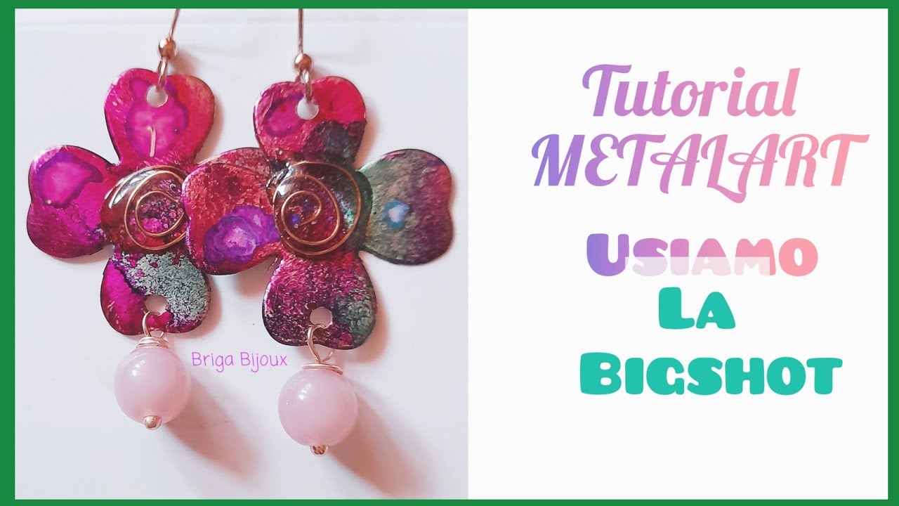 Tutorial  orecchini metal art con bigshot - uso LE lamine della #beebeecraft - Video collaborazione