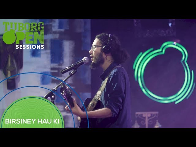 Birsiney Hau Ki - The Elements  | Tuborg Open Sessions class=