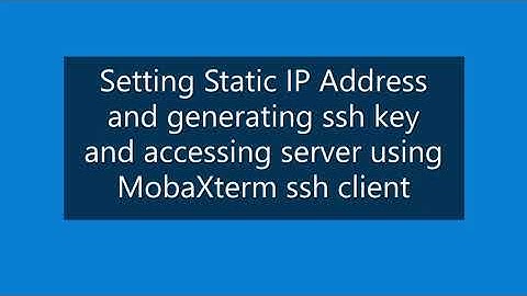 Setting Static IP address, generating SSH key and accessing server using MobaXterm