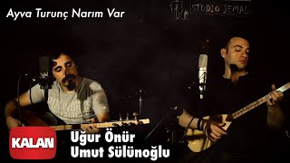 Uğur Önür & Umut Sülünoğlu - Ayva Turunç Narım Var [ Single © 2020 Kalan Müzik ] Resimi