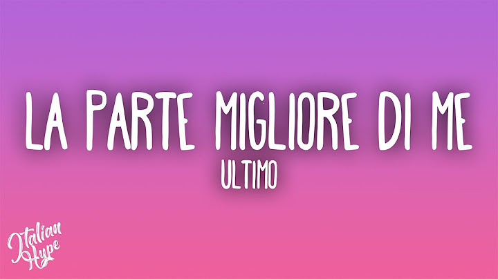 Ultimo - LA PARTE MIGLIORE DI ME