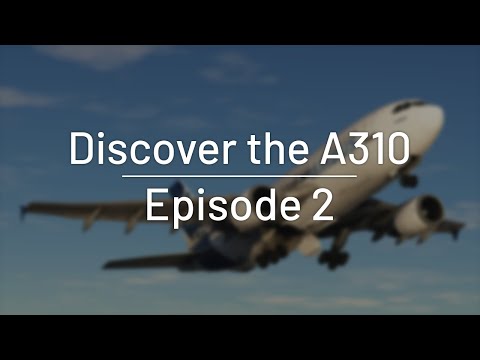 : Aircraft Discovery Series 1: Airbus 310-300, Ep. 2: QuickStart Guide to the A310