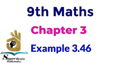 9th maths Example 3.46 | Class 9 maths chapter 3 example 3.46 | Super brain mathematics