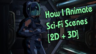 How I Animate Sci Fi Scenes [2D + 3D]