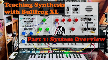 Teaching Synthesis with Bullfrog XL - Part 1: System Overview