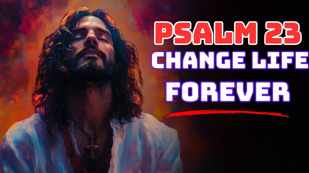 Psalm 23 Changed My Life FOREVER And It Can Change Yours TOO! - YouTube