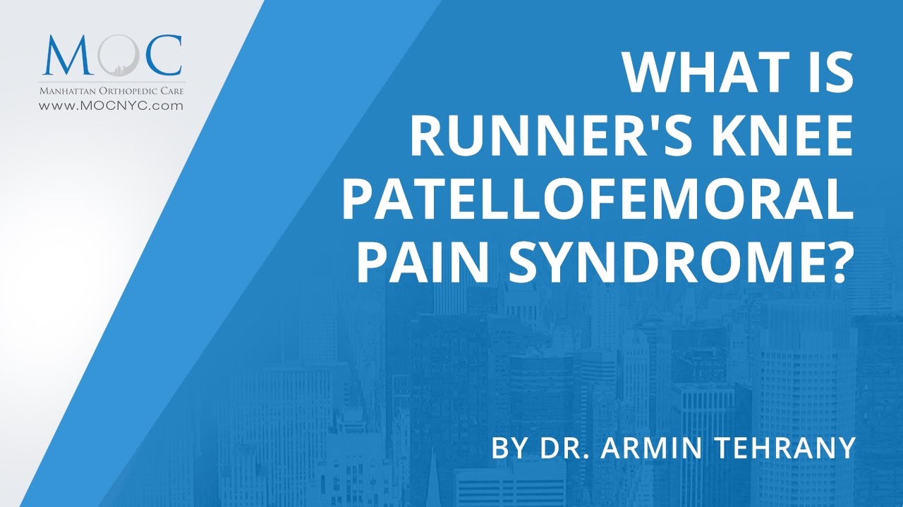 What is Runner's Knee Patellofemoral Pain Syndrome? - Dr. Armin Tehrany ...