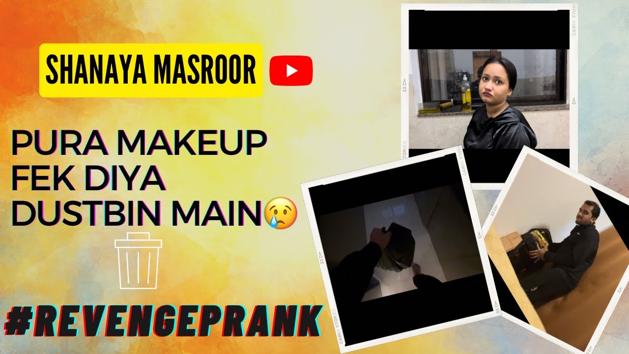 Pura Makeup Fek Diya Dustbin Main | Revenge Prank | Shanaya Masroor