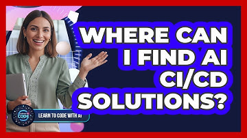 Where Can I Find AI CI/CD Solutions?