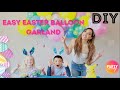 EASY EASTER BALLOON GARLAND 2021 PARTY CANDY KIDS