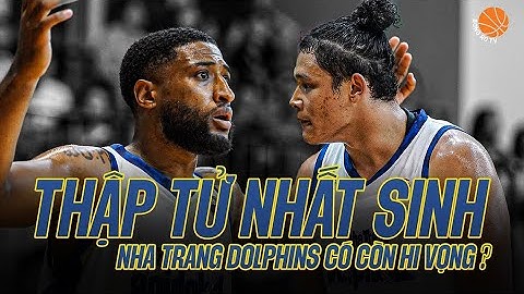 Nha Trang Dolphins và thế "Thập Tử Nhất Sinh" | VBA 2023