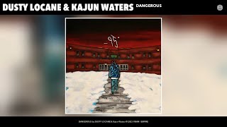 DUSTY LOCANE &amp; Kajun Waters - DANGEROUS (Official Audio)