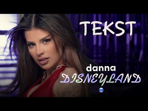 Danna - Disneyland Tekst | Данна - Дисниленд Текст