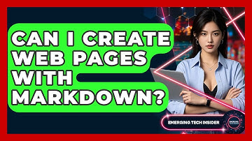 Can I Create Web Pages With Markdown? - Emerging Tech Insider