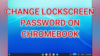 HOW TO CHANGE LOCK SCREEN PASSWORD ON CHROMEBOOK screenshot 4