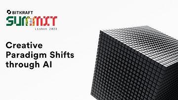 BITKRAFT Summit 2023: Creative Paradigm Shifts through AI -  Full video