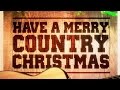 Have a Merry Country Christmas! (Country Music Versions of Famous Christmas Songs and Carols)