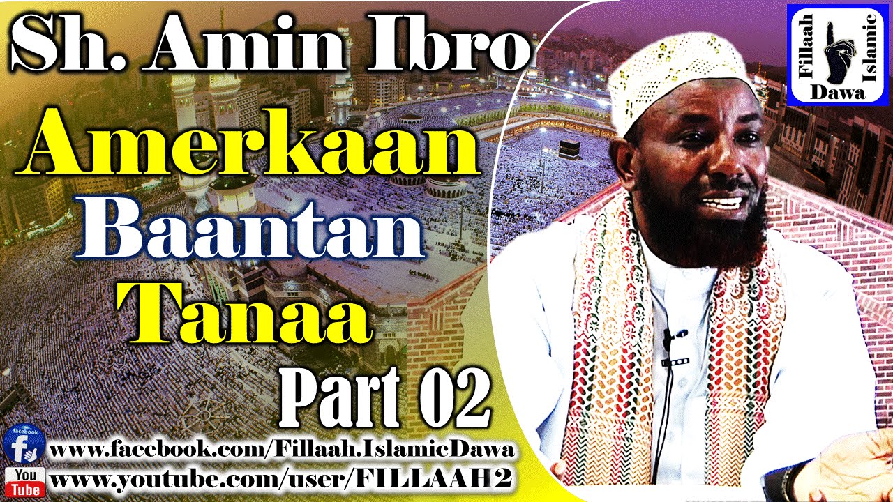 Download Amerkaan Baantan Tanaa ~ Sheikh Amin Ibroo | Part 02
