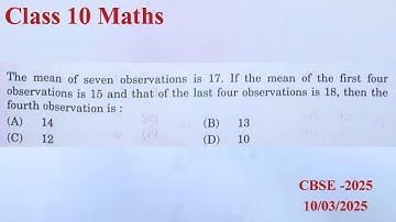 The mean of 7 observation is 17 if the mean of the first four observation is.. | cbse class 10 maths