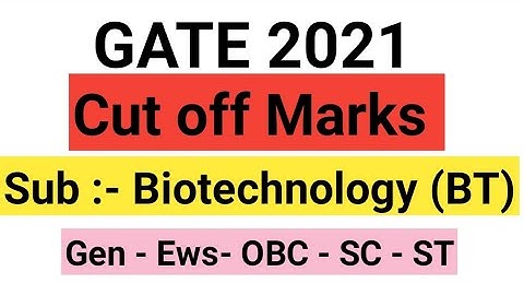 Gate  2021 | cut off Marks Biotechnology | BT
