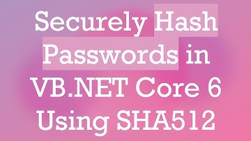 Securely Hash Passwords in VB.NET Core 6 Using SHA512