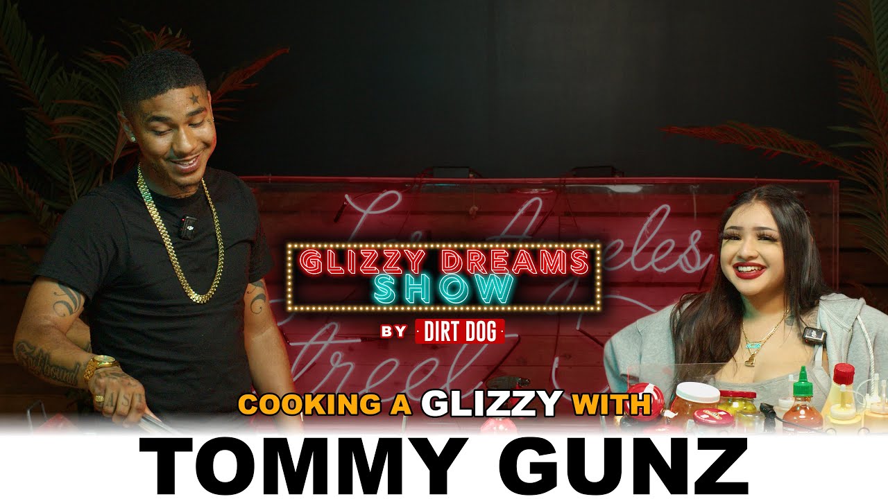 TOMMY GUNZ Cooks a Glizzy ||  Glizzy Dreams Show
