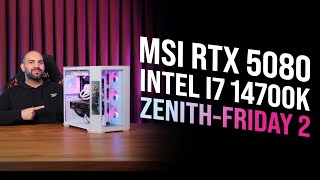 Ekranli Kasasiyla Zehith-Friday 2 Oem Paket Msi Rtx 5080 - Intel I7 14700K