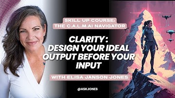 Clarity: Design Your Ideal Output Before Your Input (with the C.A.L.M. AI Navigator)