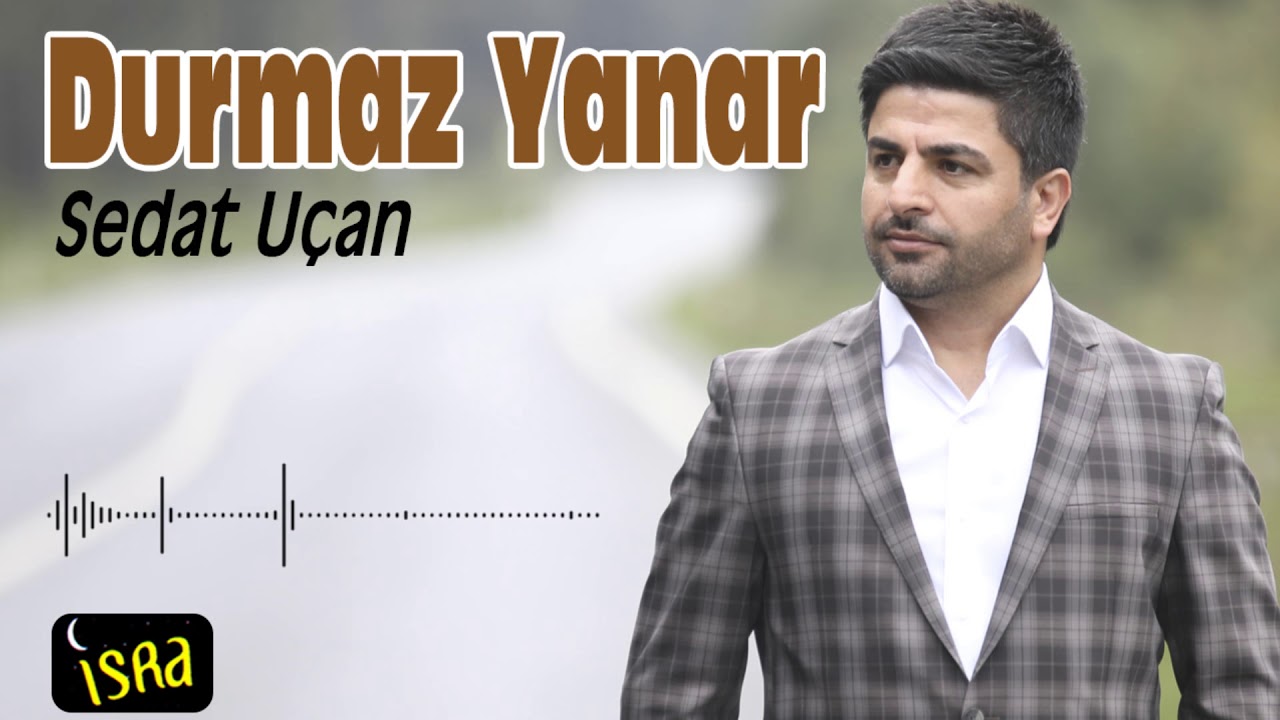 SEDAT UÇAN-  Durmaz Yanar
