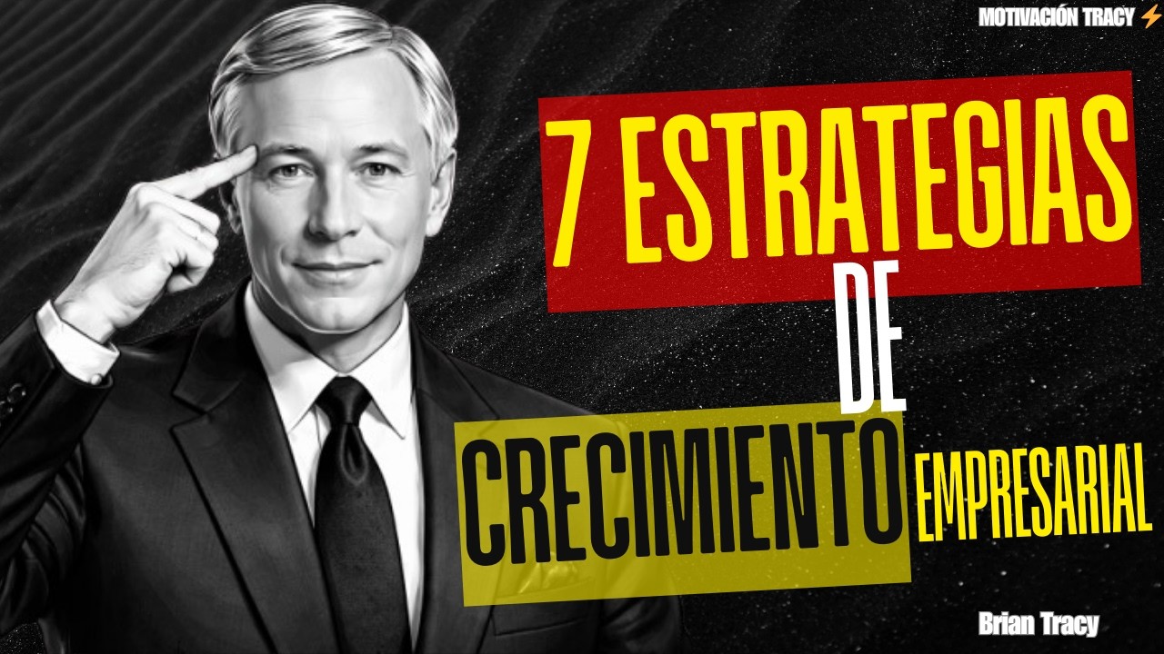 De Sobrevivir a Escalar: las 7 CLAVES del CRECIMIENTO EMPRESARIAL 🎯 | Brian Tracy
