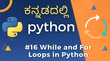 While and For Loops in Python | Branching Statements in Python | Learn Python in Kannada - #16