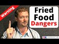 The Dangers of Fried Food (Avoid these Dangers)