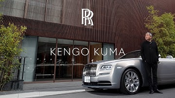Architecture with Intention: Kengo Kuma | Rolls-Royce Inspiring Greatness
