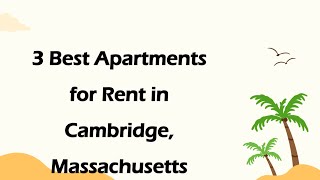 3 Best Apartments for Rent in Cambridge, Massachusetts | Rental Properties