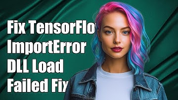 Fix TensorFlow ImportError on Windows: DLL Load Failed Solution Guide