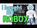 I bought 80 robux + buying items