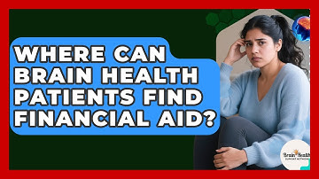 Where Can Brain Health Patients Find Financial Aid? - Brain Health Support Network