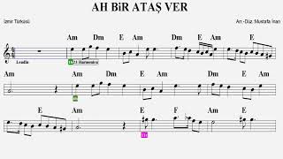 AH BİR ATAŞ VER--Am--(Play Along)--:Guitar,Keyboard,Flute,Violin,Melodica,Ukulele,Ney,Recorder.