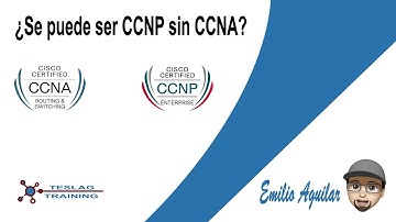 ¿Se puede ser CCNA sin ser CCNP?