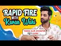 Karan wahi mere pass bohot ghar  most hilarious rapid fire  exclusive