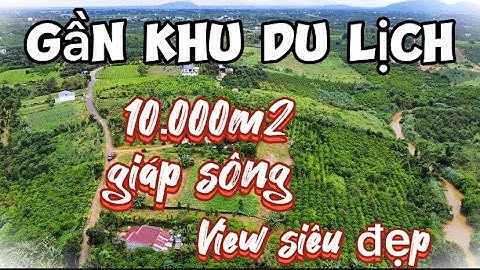 Đất Bảo Lộc - 1hecta giáp sông gần Khu Du Lịch Đôi Dép siêu đẹp